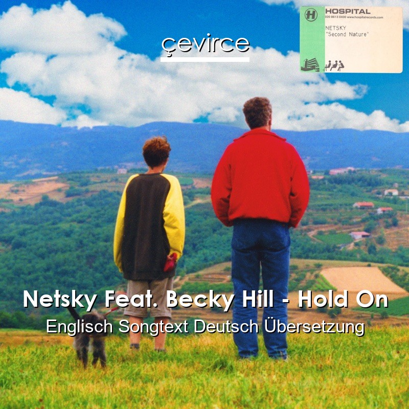 Netsky Feat. Becky Hill – Hold On Englisch Songtext Deutsch Übersetzung