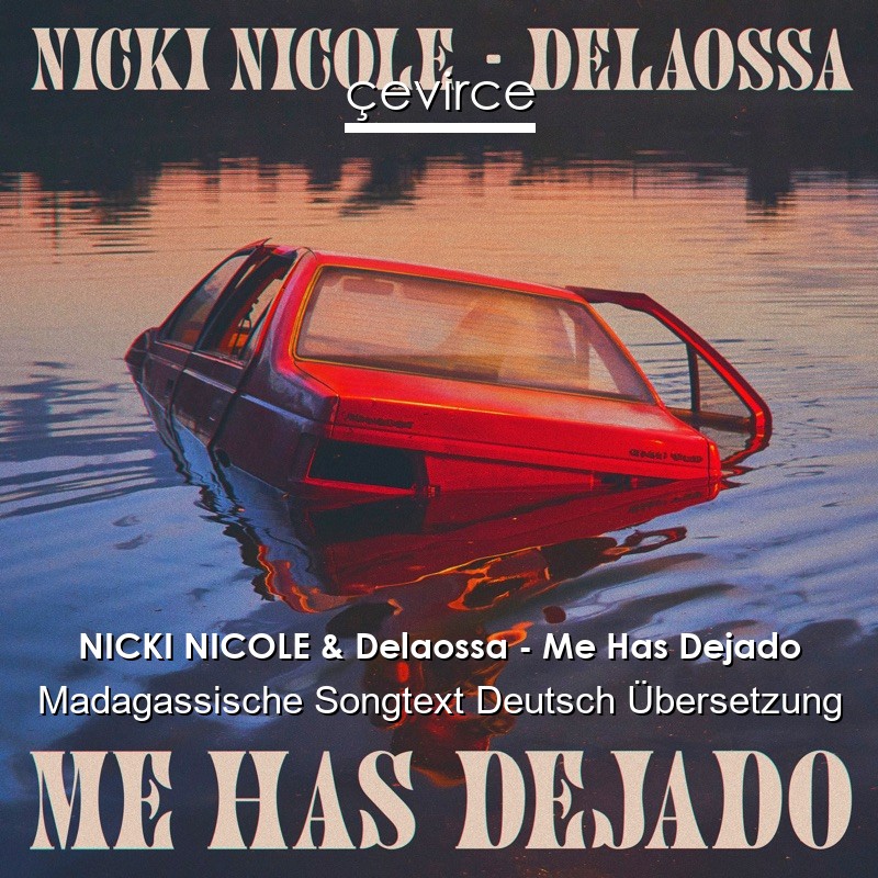 NICKI NICOLE & Delaossa – Me Has Dejado Madagassische Songtext Deutsch Übersetzung