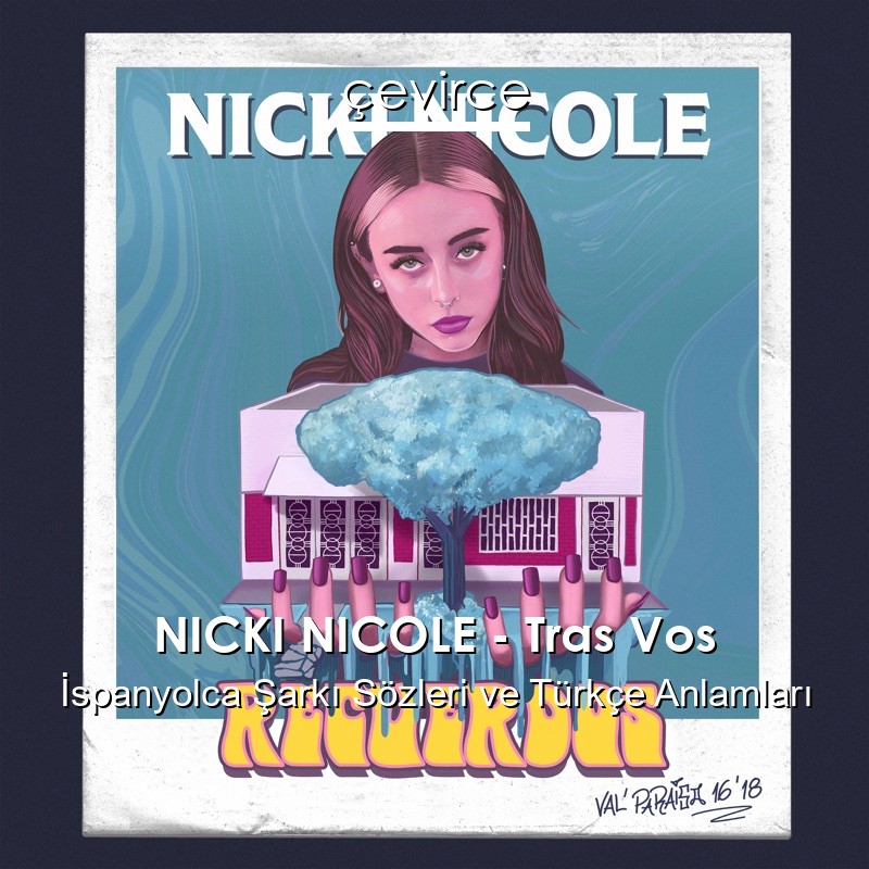 NICKI NICOLE – Tras Vos İspanyolca Şarkı Sözleri Türkçe Anlamları