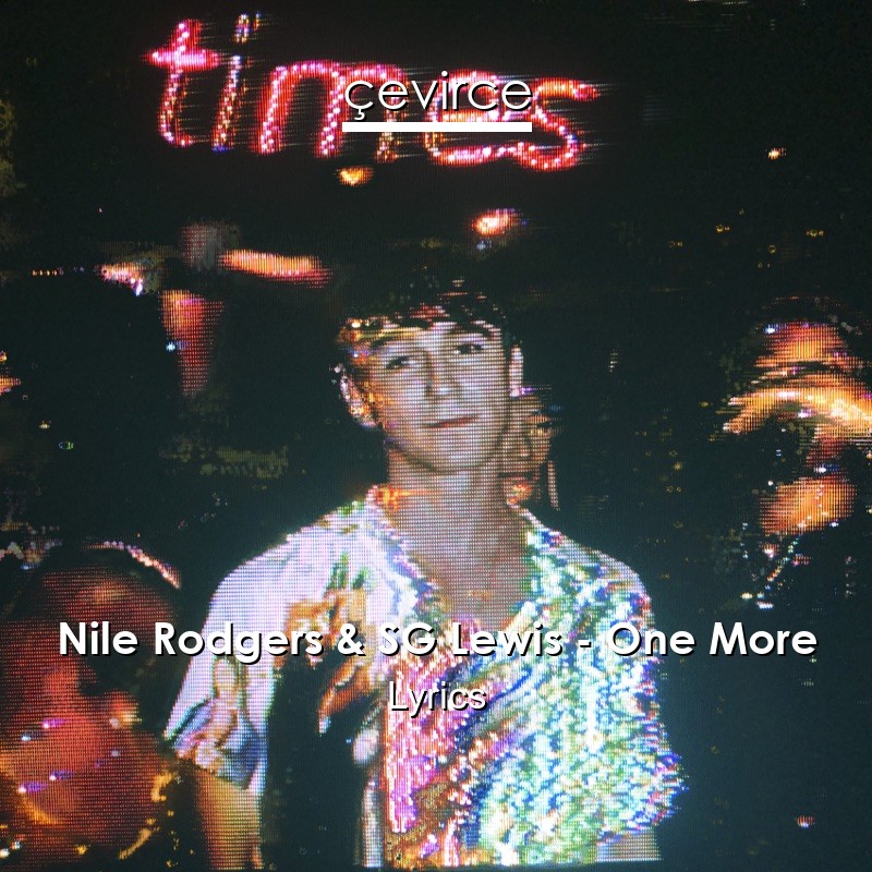 Nile Rodgers & SG Lewis – One More Lyrics