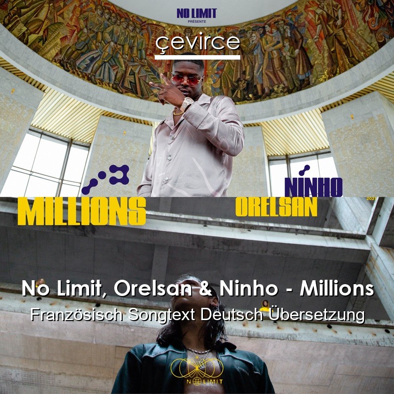 No Limit, Orelsan & Ninho – Millions Französisch Songtext Deutsch Übersetzung