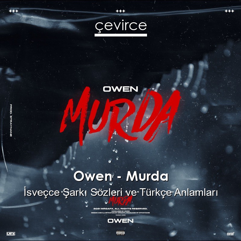 Owen – Murda İsveçce Şarkı Sözleri Türkçe Anlamları