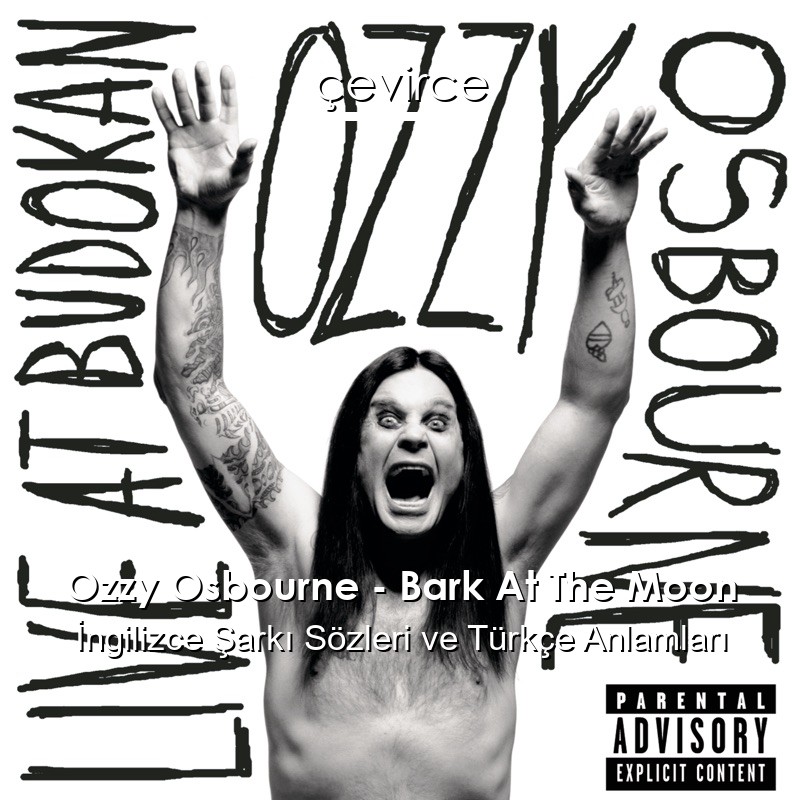 Ozzy Osbourne – Bark At The Moon İngilizce Şarkı Sözleri Türkçe Anlamları