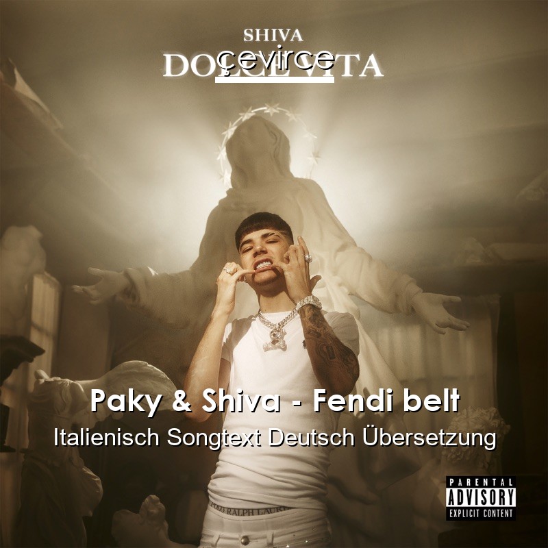 Paky & Shiva – Fendi belt Italienisch Songtext Deutsch Übersetzung