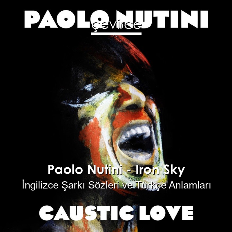 Paolo Nutini – Iron Sky İngilizce Şarkı Sözleri Türkçe Anlamları