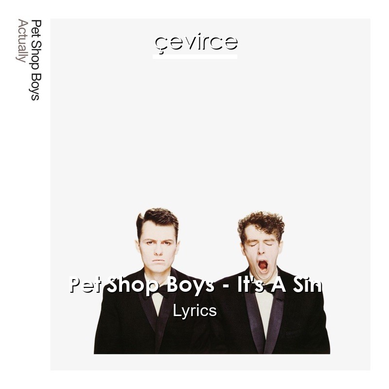 Pet Shop Boys – It’s A Sin Lyrics