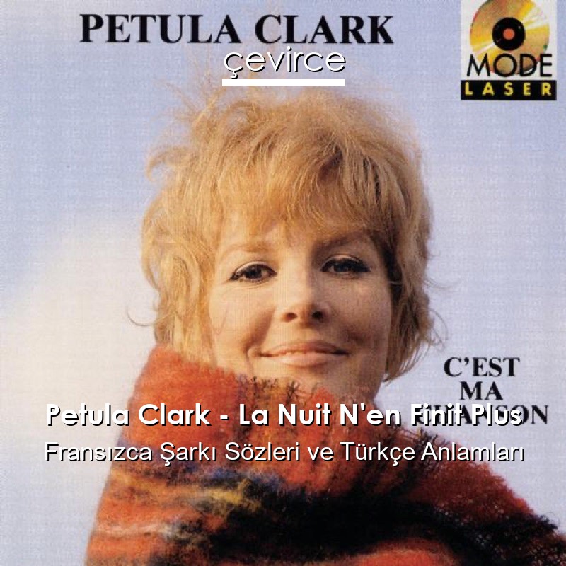 Petula Clark – La Nuit N’en Finit Plus Fransızca Şarkı Sözleri Türkçe Anlamları