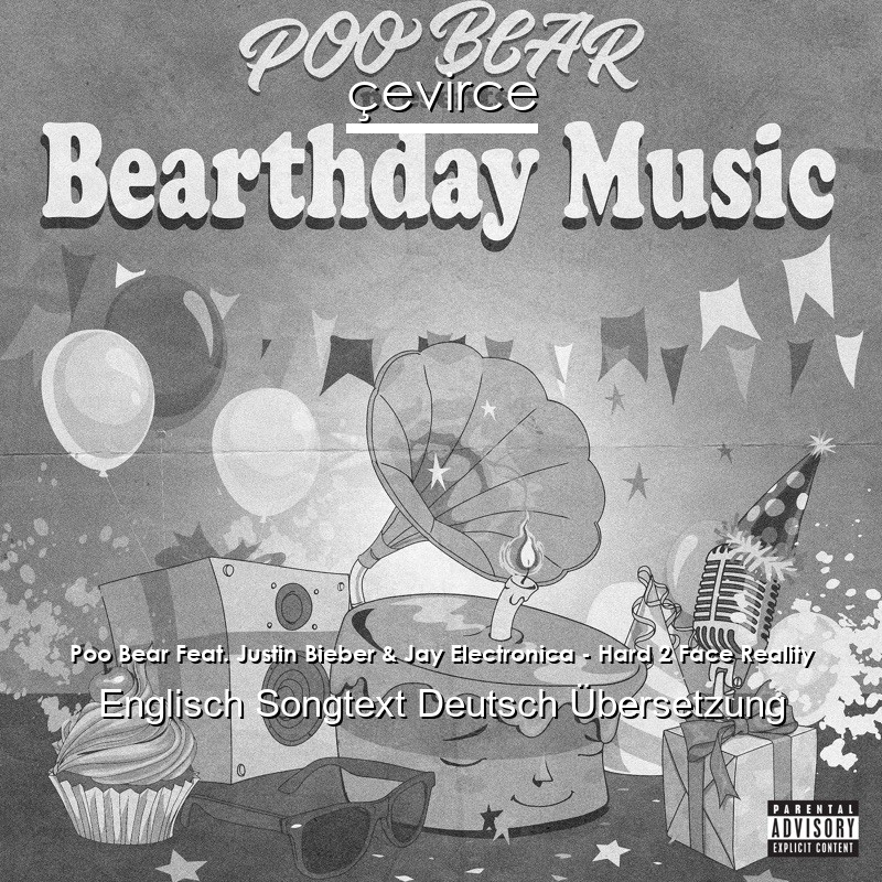 Poo Bear Feat. Justin Bieber & Jay Electronica – Hard 2 Face Reality Englisch Songtext Deutsch Übersetzung