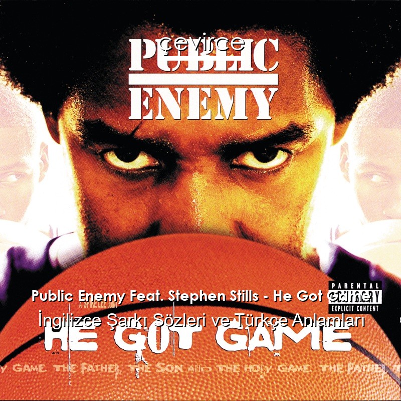 Public Enemy Feat. Stephen Stills – He Got Game İngilizce Şarkı Sözleri Türkçe Anlamları