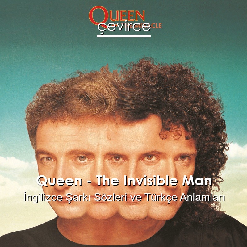 Queen – The Invisible Man İngilizce Şarkı Sözleri Türkçe Anlamları