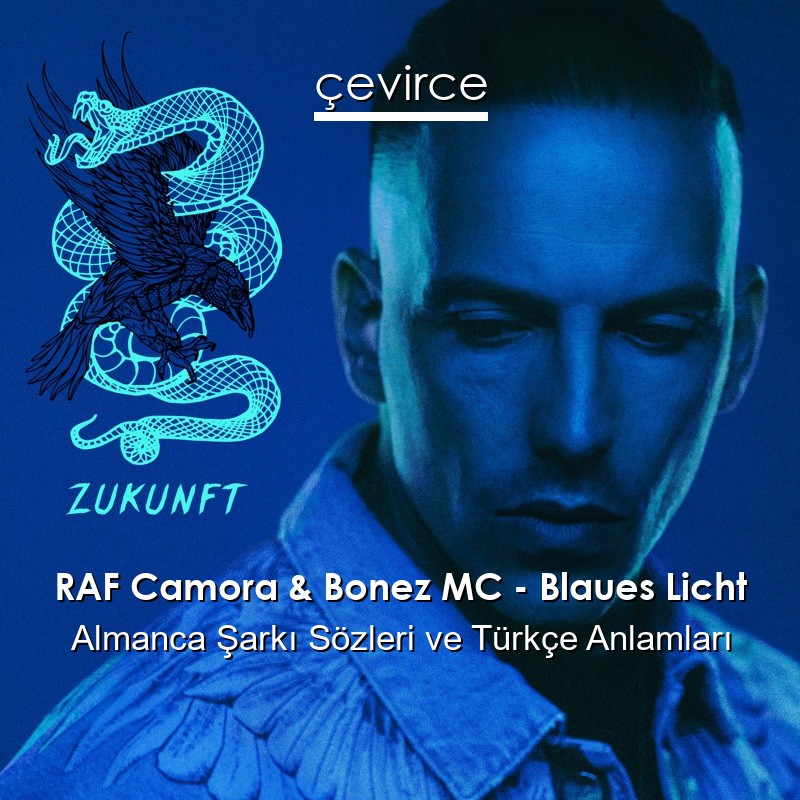 RAF Camora & Bonez MC – Blaues Licht Almanca Şarkı Sözleri Türkçe Anlamları