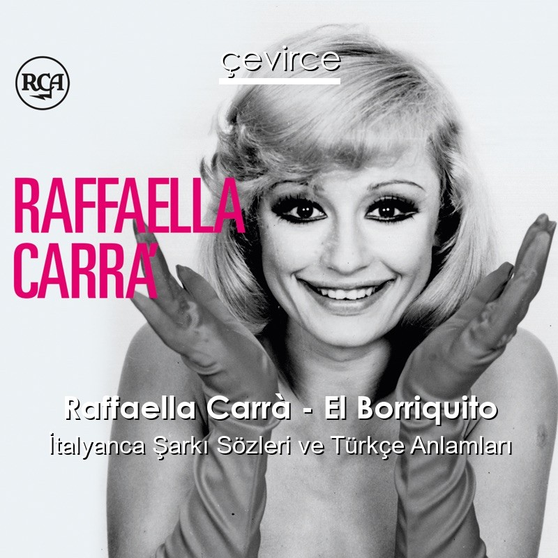 Raffaella Carrà – El Borriquito İtalyanca Şarkı Sözleri Türkçe Anlamları