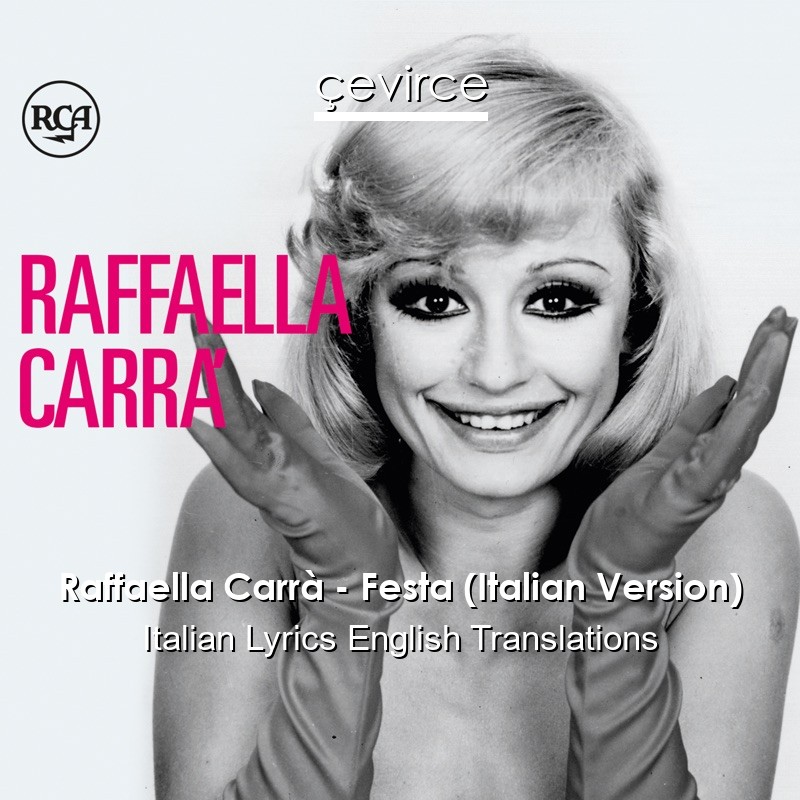 Raffaella Carrà – Festa (Italian Version) Italian Lyrics English Translations