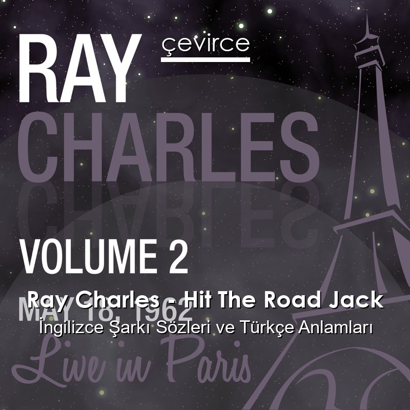 Ray Charles – Hit The Road Jack İngilizce Şarkı Sözleri Türkçe Anlamları