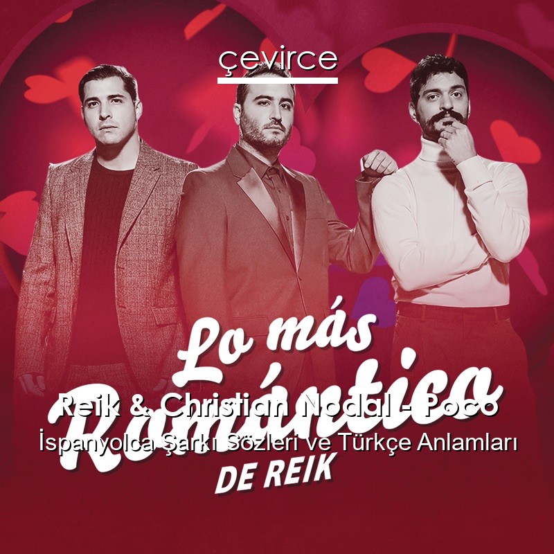 Reik & Christian Nodal – Poco İspanyolca Şarkı Sözleri Türkçe Anlamları