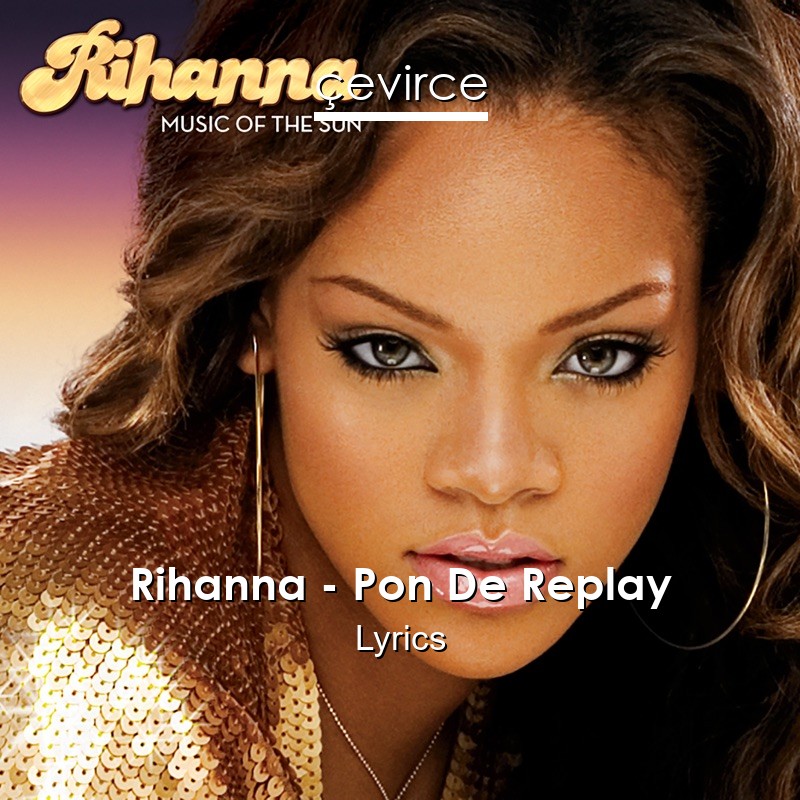 Rihanna – Pon De Replay Lyrics