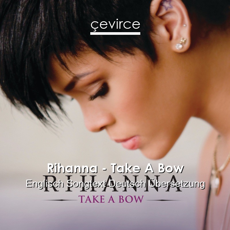 Rihanna – Take A Bow Englisch Songtext Deutsch Übersetzung