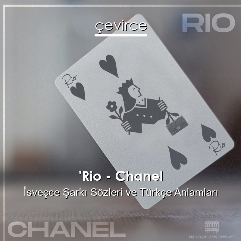 ‘Rio – Chanel İsveçce Şarkı Sözleri Türkçe Anlamları