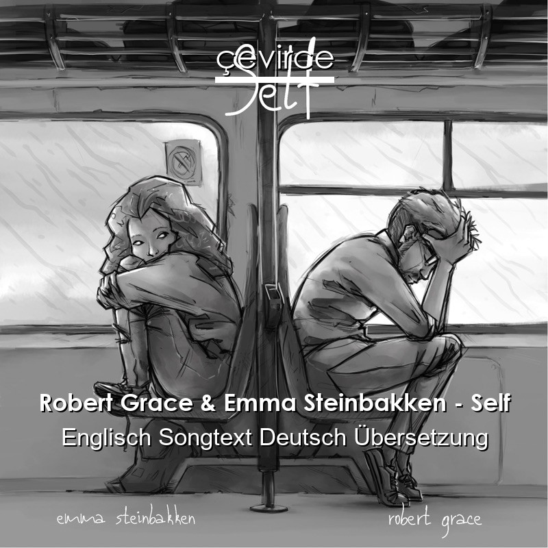 Robert Grace & Emma Steinbakken – Self Englisch Songtext Deutsch Übersetzung