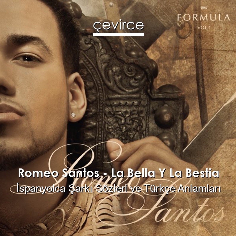 Romeo Santos – La Bella Y La Bestia İspanyolca Şarkı Sözleri Türkçe Anlamları