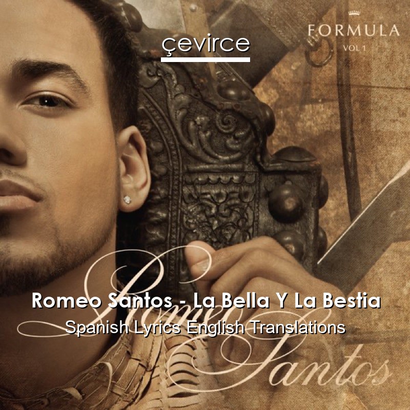 Romeo Santos – La Bella Y La Bestia Spanish Lyrics English Translations