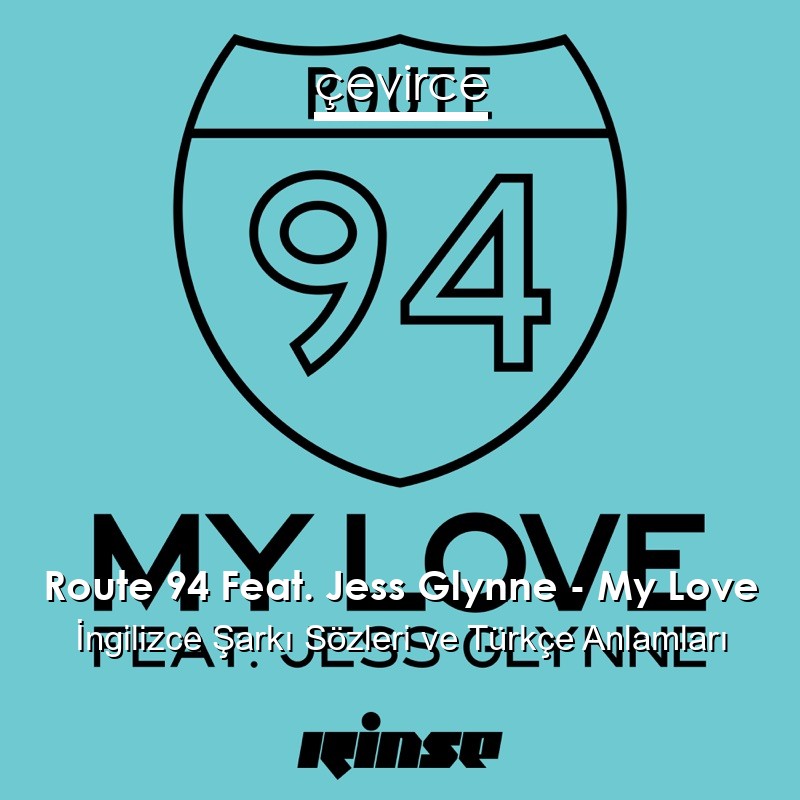 Route 94 Feat. Jess Glynne – My Love İngilizce Şarkı Sözleri Türkçe Anlamları