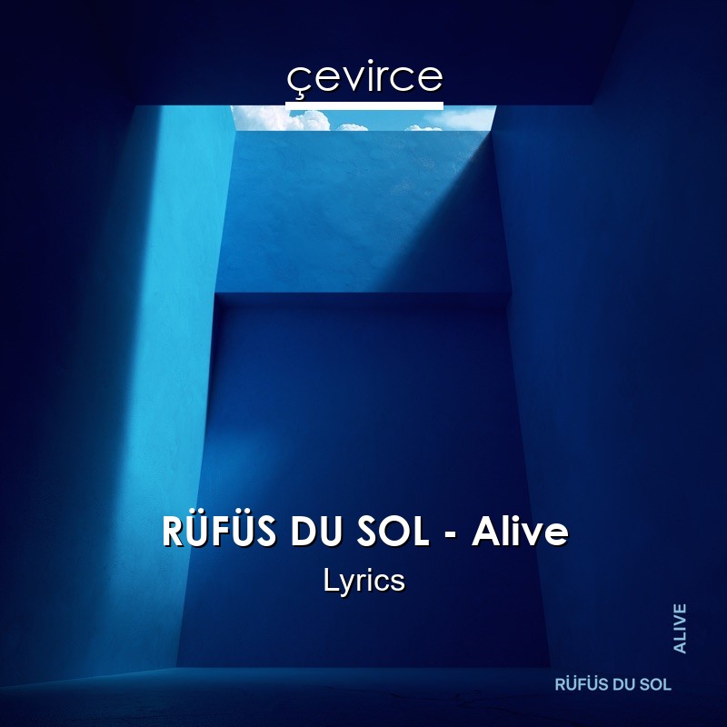 RÜFÜS DU SOL – Alive Lyrics