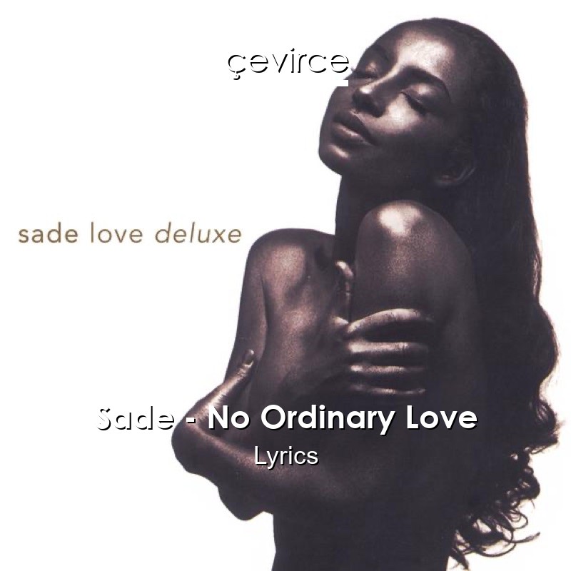 Sade – No Ordinary Love Lyrics