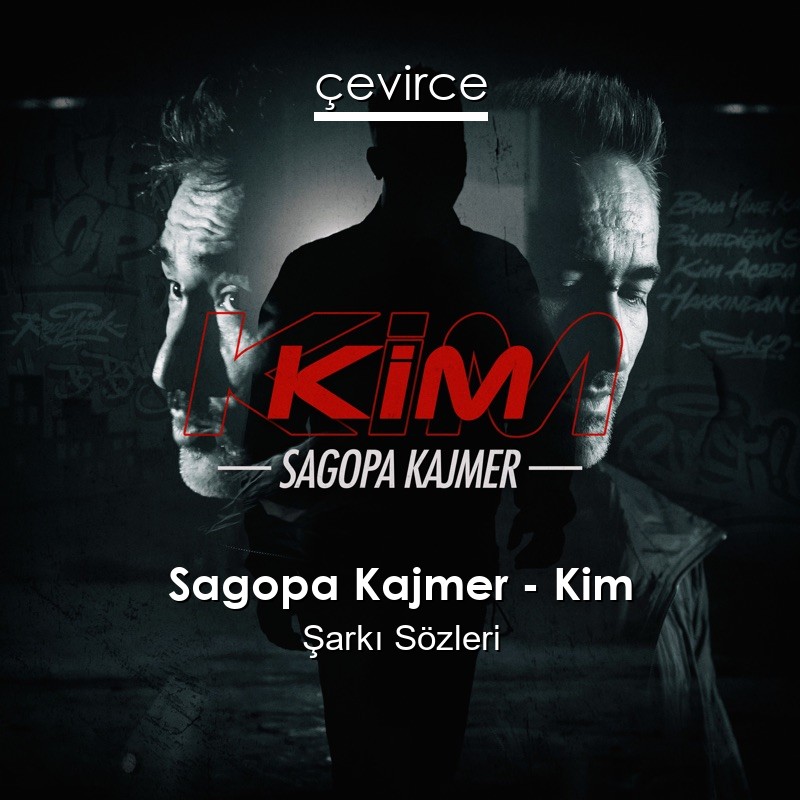 Sagopa Kajmer – Kim Şarkı Sözleri