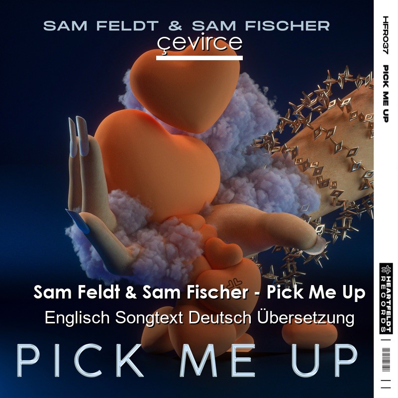 Sam Feldt & Sam Fischer – Pick Me Up Englisch Songtext Deutsch Übersetzung