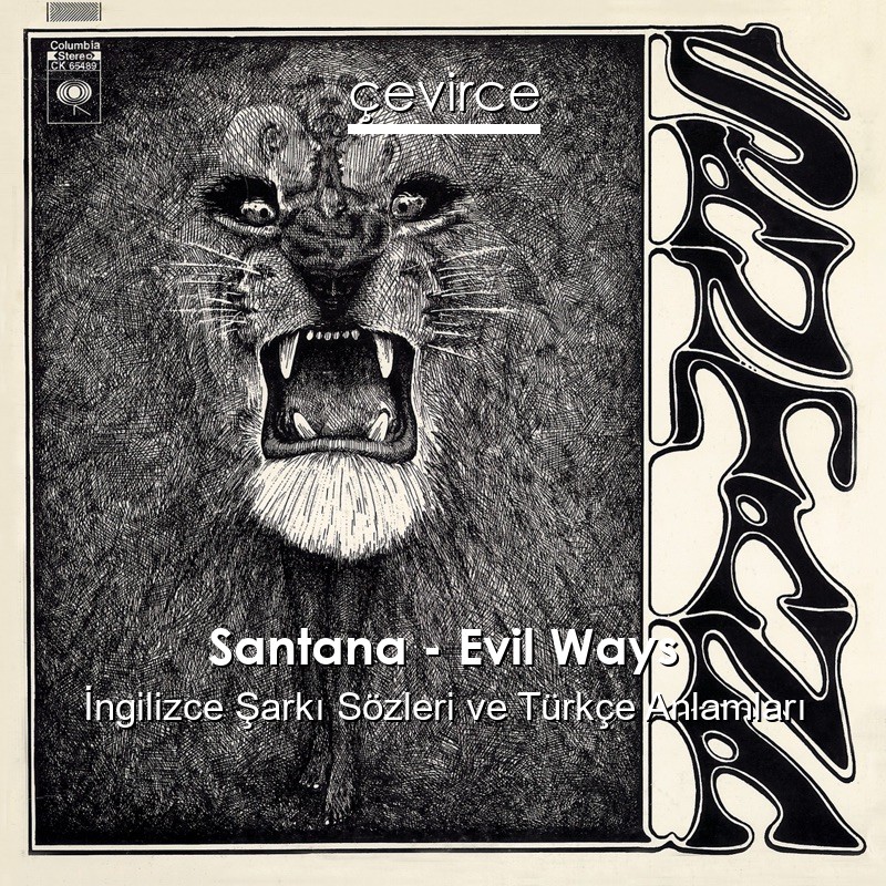 Santana – Evil Ways İngilizce Şarkı Sözleri Türkçe Anlamları