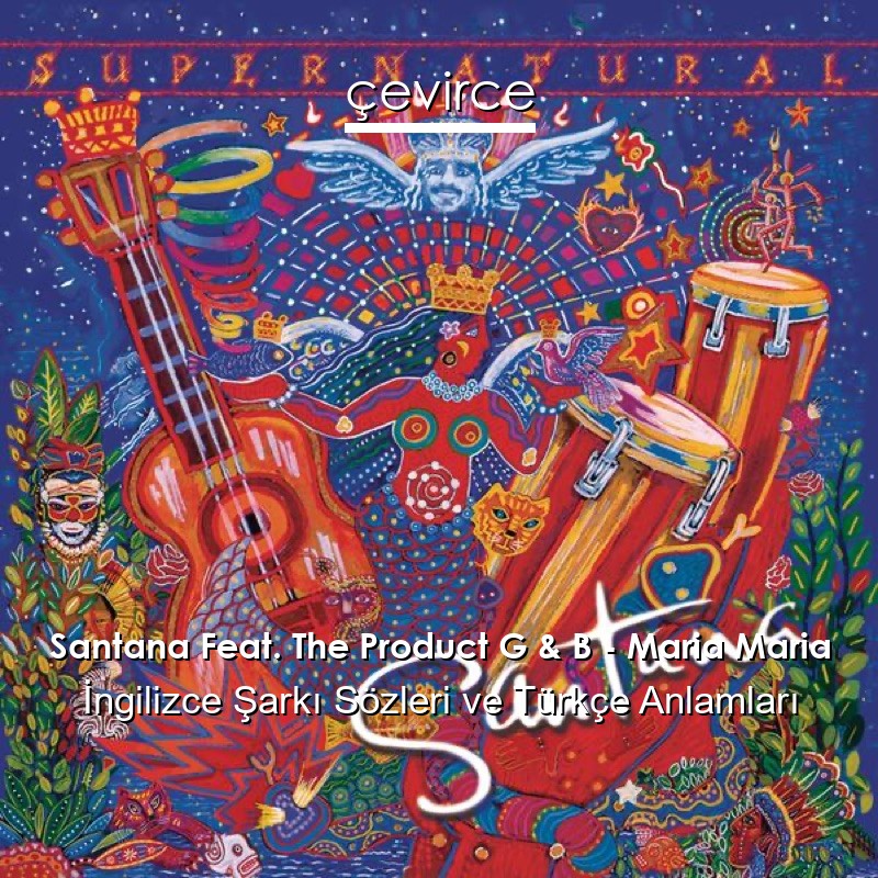 Santana Feat. The Product G & B – Maria Maria İngilizce Şarkı Sözleri Türkçe Anlamları