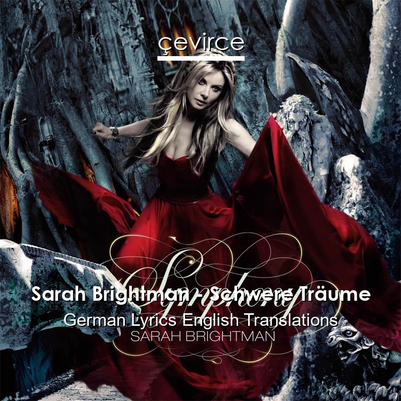 Sarah Brightman – Schwere Träume German Lyrics English Translations