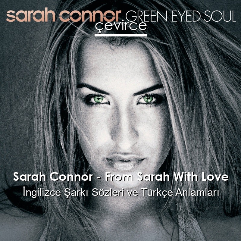 Sarah Connor – From Sarah With Love İngilizce Şarkı Sözleri Türkçe Anlamları