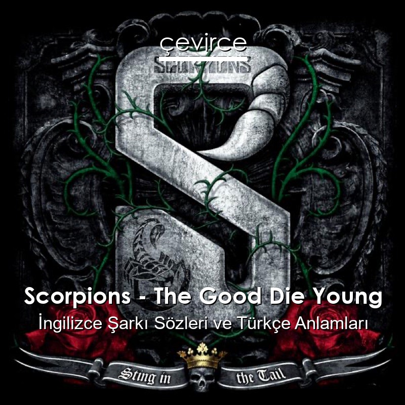 Scorpions – The Good Die Young İngilizce Şarkı Sözleri Türkçe Anlamları