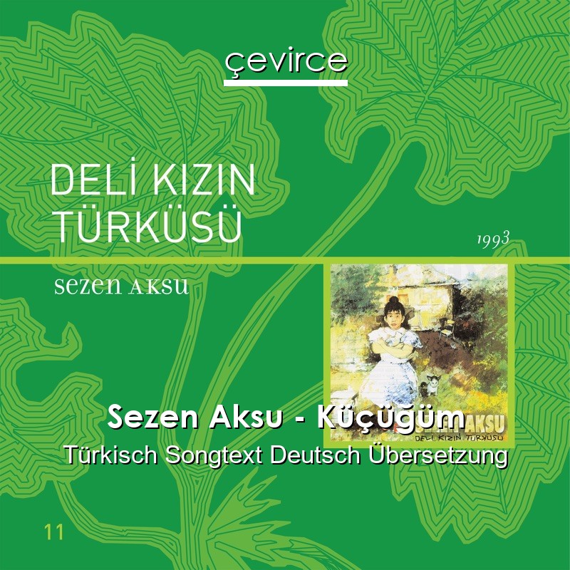 Sezen Aksu – Küçüğüm Türkisch Songtext Deutsch Übersetzung