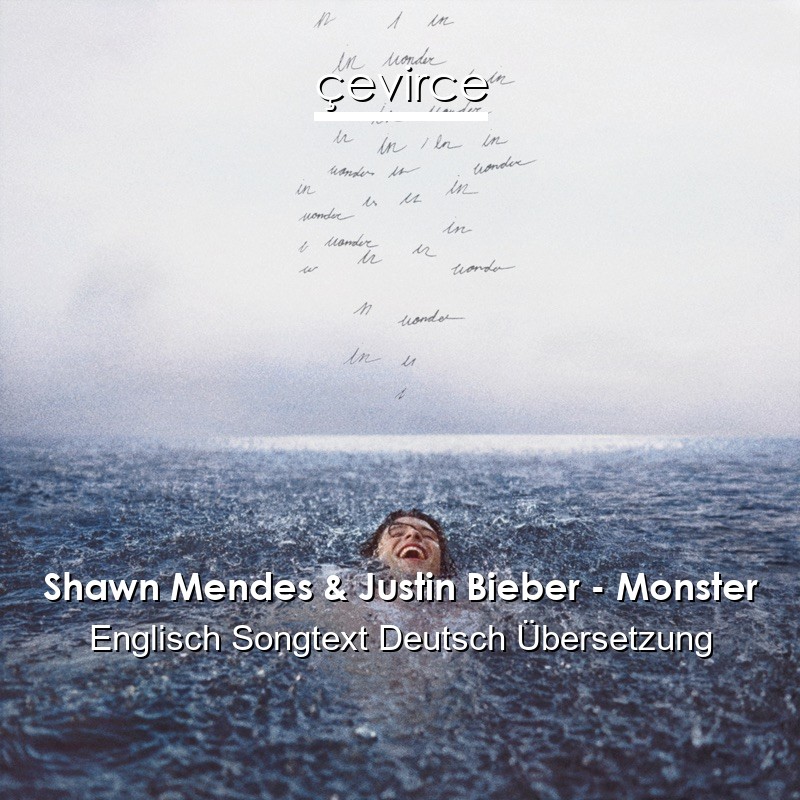 Shawn Mendes & Justin Bieber – Monster Englisch Songtext Deutsch Übersetzung