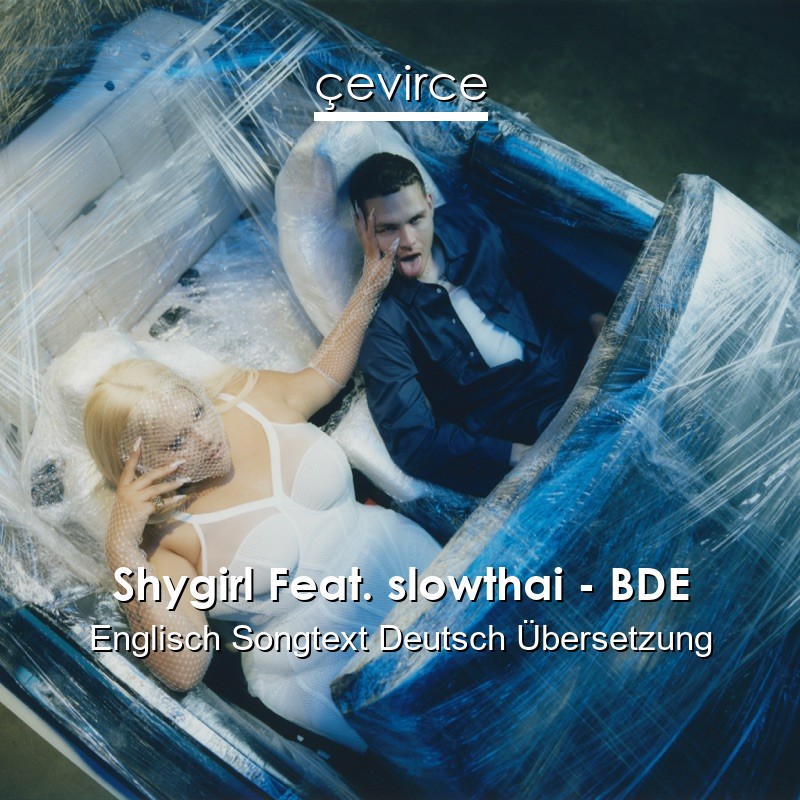 Shygirl Feat. slowthai – BDE Englisch Songtext Deutsch Übersetzung