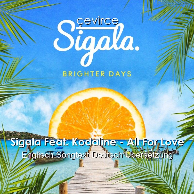 Sigala Feat. Kodaline – All For Love Englisch Songtext Deutsch Übersetzung