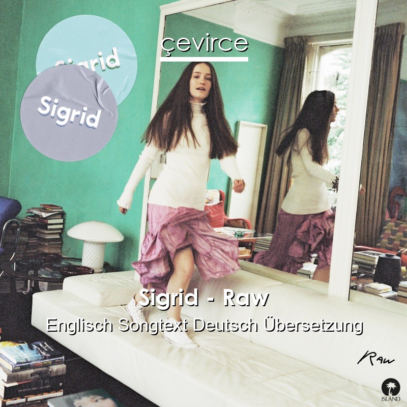 Sigrid – Raw Englisch Songtext Deutsch Übersetzung