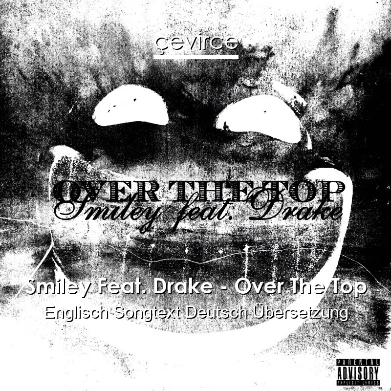 Smiley Feat. Drake – Over The Top Englisch Songtext Deutsch Übersetzung