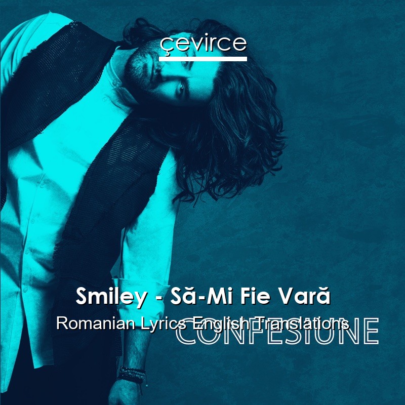 Smiley – Să-Mi Fie Vară Romanian Lyrics English Translations