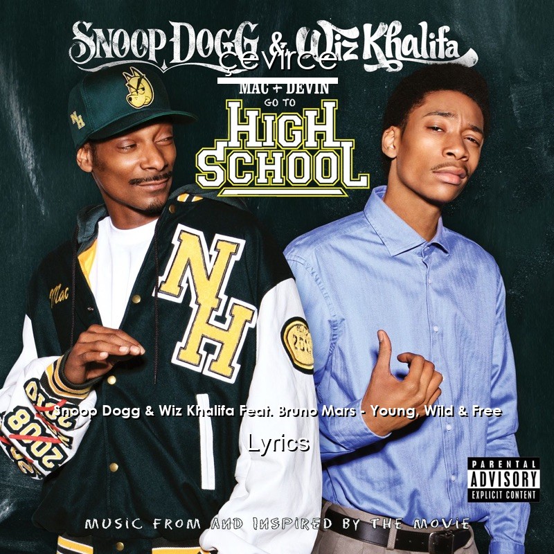 Snoop Dogg & Wiz Khalifa Feat. Bruno Mars – Young, Wild & Free Lyrics