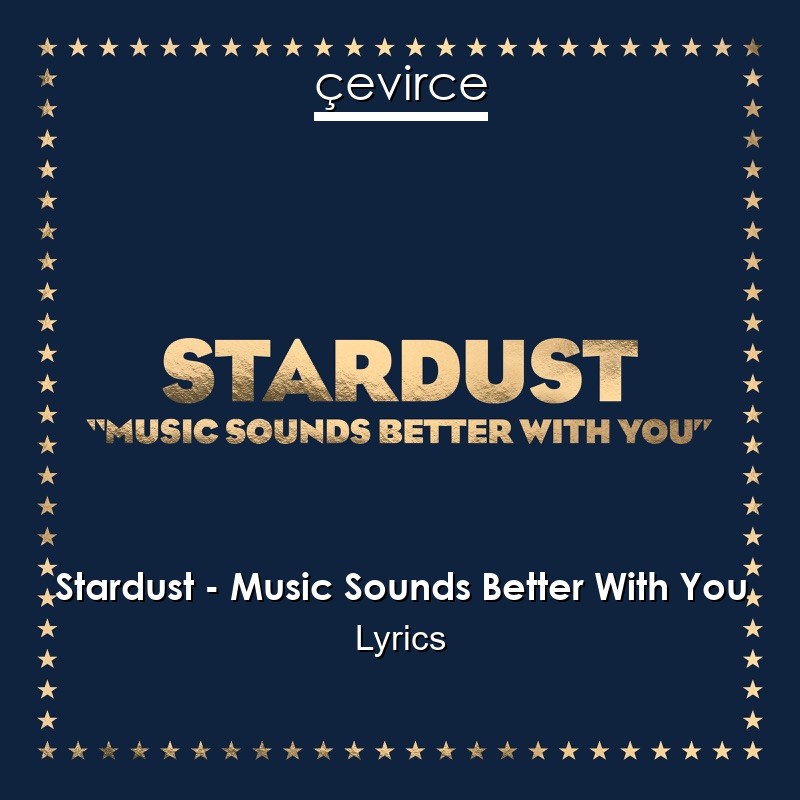 Stardust – Music Sounds Better With You Lyrics