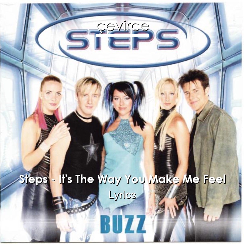 Steps – It’s The Way You Make Me Feel Lyrics