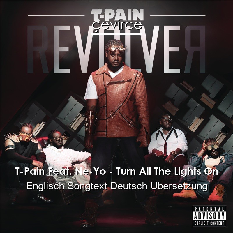 T-Pain Feat. Ne-Yo – Turn All The Lights On Englisch Songtext Deutsch Übersetzung