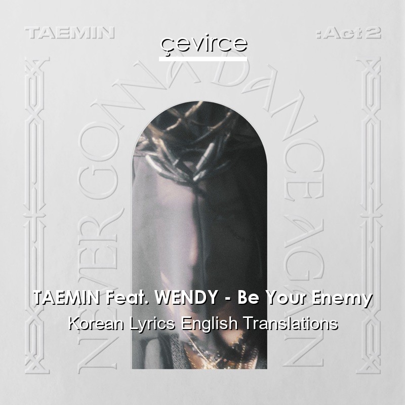 TAEMIN Feat. WENDY – Be Your Enemy Korean Lyrics English Translations