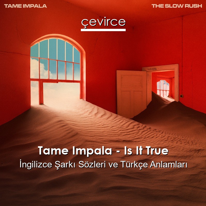 Tame Impala – Is It True İngilizce Şarkı Sözleri Türkçe Anlamları