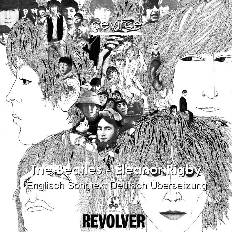 The Beatles – Eleanor Rigby Englisch Songtext Deutsch Übersetzung