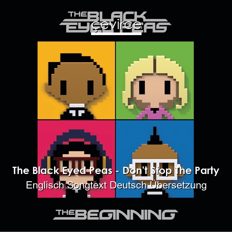 The Black Eyed Peas – Don’t Stop The Party Englisch Songtext Deutsch Übersetzung